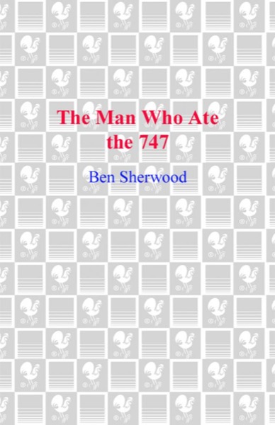 The Man Who Ate the 747 by Ben Sherwood