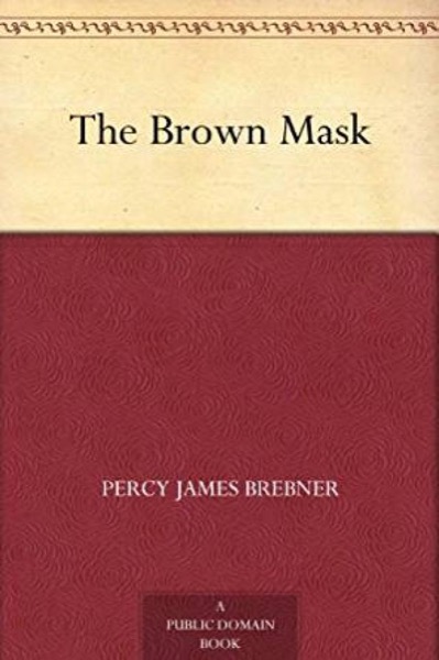 The Brown Mask by Percy James Brebner