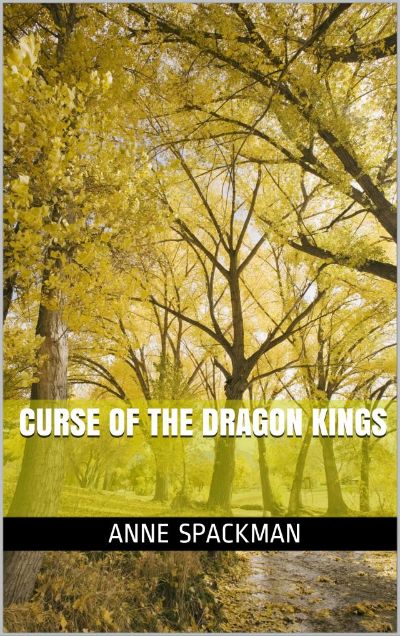 Curse of the Dragon Kings by Anne Spackman