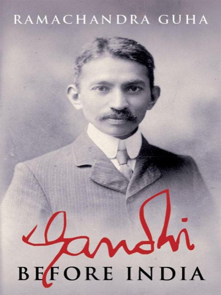 Gandhi Before India by Ramachandra Guha