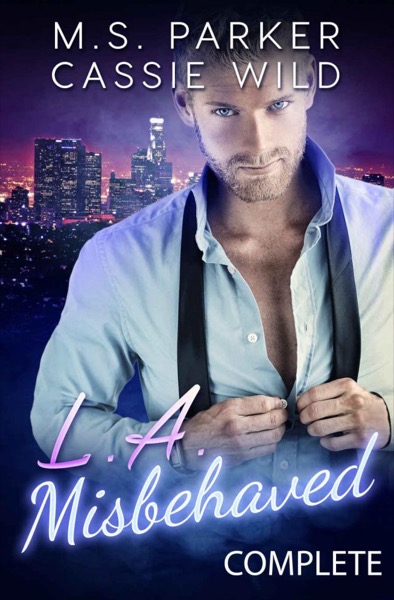 LA Misbehaved - Complete (Married a Stripper Book 2) by M. S. Parker