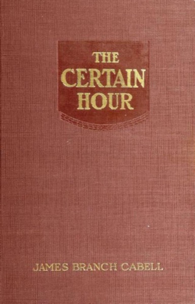 The Certain Hour (Dizain des Poëtes) by James Branch Cabell