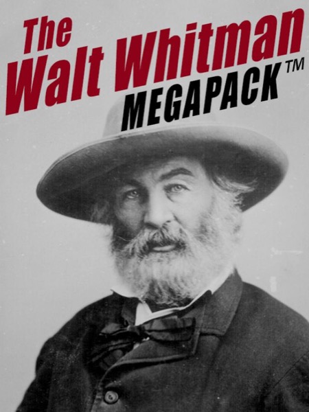 The Walt Whitman MEGAPACK by Walt Whitman