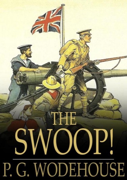 The Swoop: How Clarence Saved England (Forgotten Books) by P. G. Wodehouse