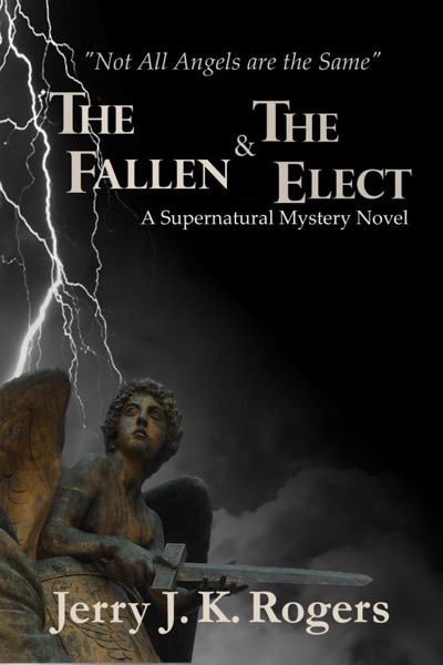 The Fallen and the Elect by Jerry J. K. Rogers