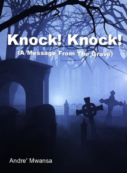 Knock! Knock! (A Message From The Grave)