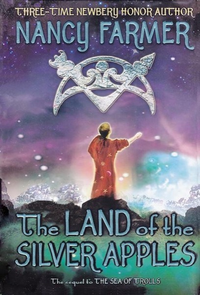 02 - The Land of the Silver Apples by Nancy Farmer