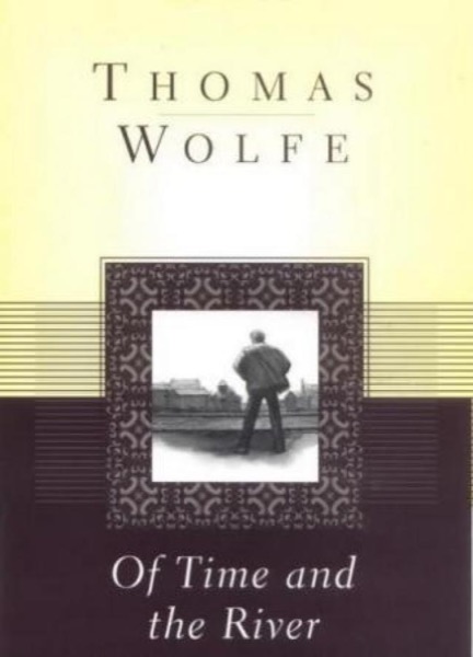 Of Time and the River: A Legend of Man's Hunger in His Youth by Thomas Wolfe