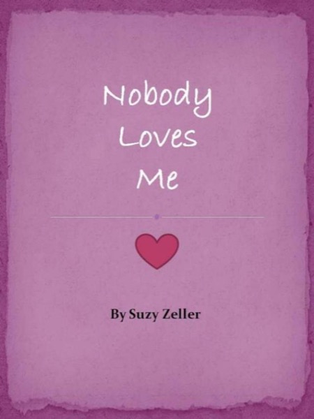 Nobody Loves Me by Suzy Zeller