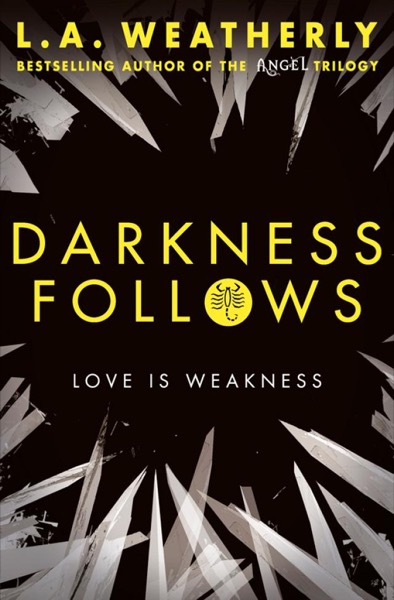 Darkness Follows by L. A. Weatherly