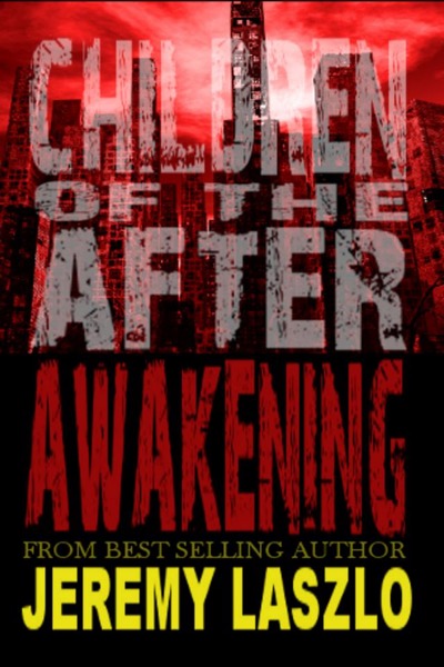 Children of the AFTER: AWAKENING by Jeremy Laszlo