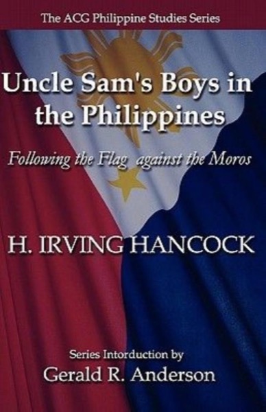 Uncle Sam's Boys in the Philippines; or, Following the Flag against the Moros by H. Irving Hancock