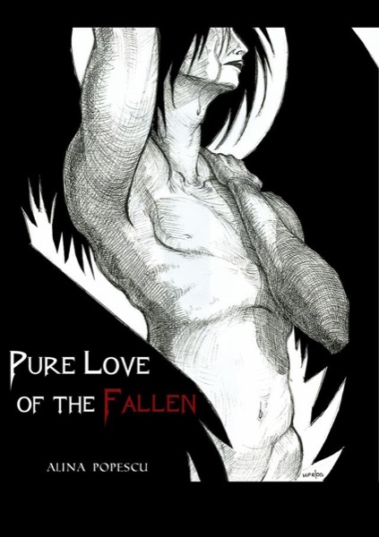 Pure Love of the Fallen by Alina Popescu