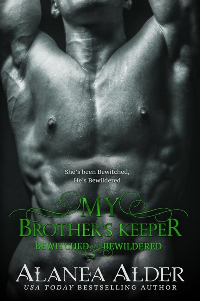 My Brother's Keeper (Bewitched and Bewildered Book 5) by Alanea Alder