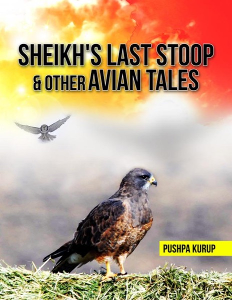 Sheikh's Last Stoop & Other Avian Tales by Pushpa Kurup