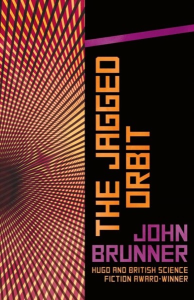 The Jagged Orbit by John Brunner