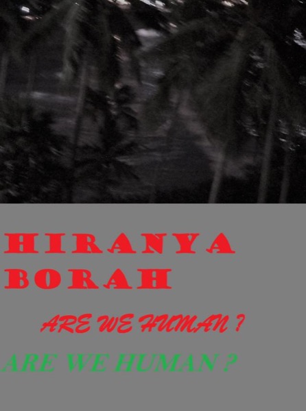 Are We Human? by Hiranya Borah