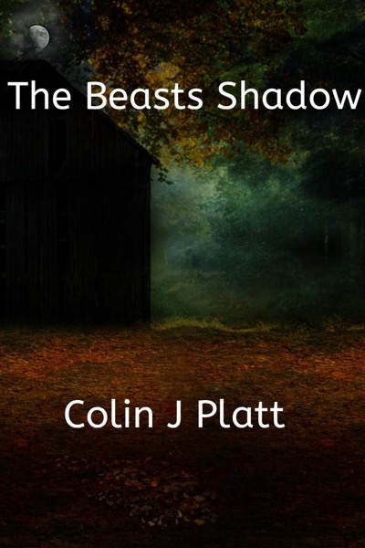 The Beasts Shadow by Colin J Platt