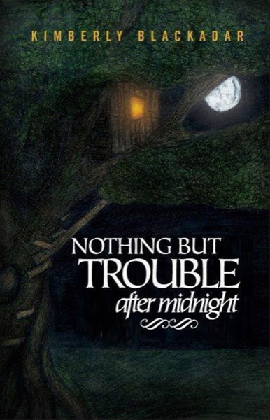 Nothing but Trouble after Midnight by Kimberly Blackadar