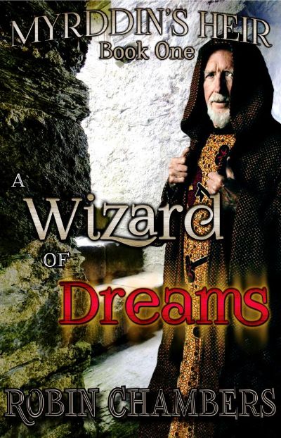 A Wizard of Dreams (Myrddin's Heir Book 1) by Robin Chambers