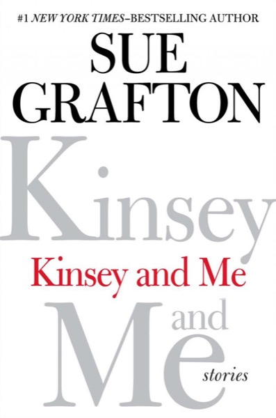 Kinsey and Me: Stories by Sue Grafton