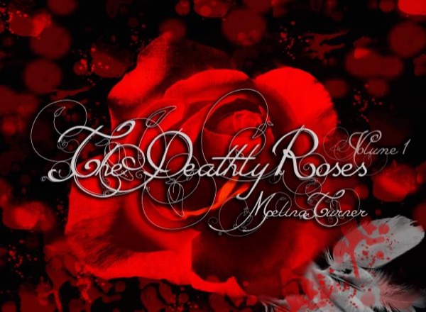 The Deathly-Roses Volume 1 by Melina Turner