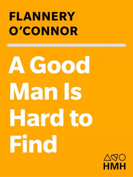 A Good Man Is Hard to Find and Other Stories by Flannery O'Connor