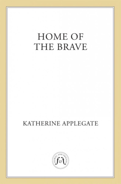 Home of the Brave by Katherine Applegate