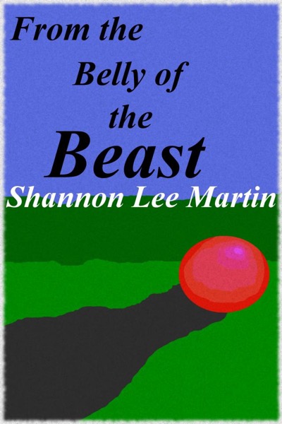 From the Belly of the Beast by Shannon Lee Martin