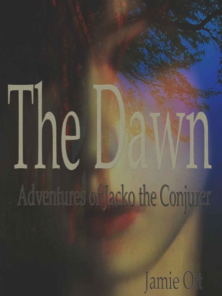 Adventures of Jacko the Conjurer: The Dawn by Jamie Ott