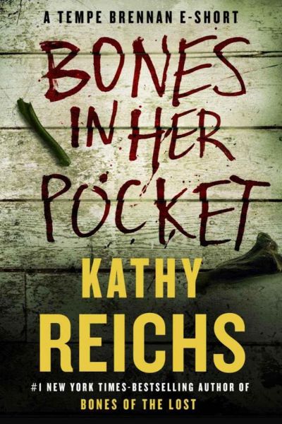 Bones in Her Pocket by Kathy Reichs