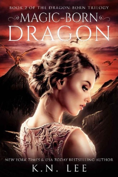 Magic-Born Dragon: Book Two of the Dragon Born Trilogy by K.N. Lee