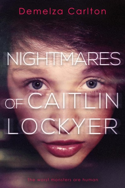 Nightmares of Caitlin Lockyer by Demelza Carlton