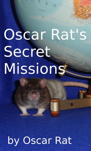 Oscar Rat's Secret Missions by Oscar Rat