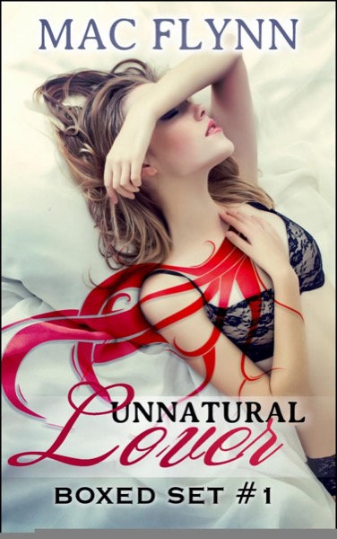 Unnatural Lover Boxed Set #1 by Mac Flynn