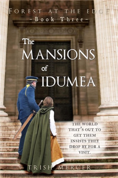 The Mansions of Idumea (Book 3 Forest at the Edge series) by Trish Mercer