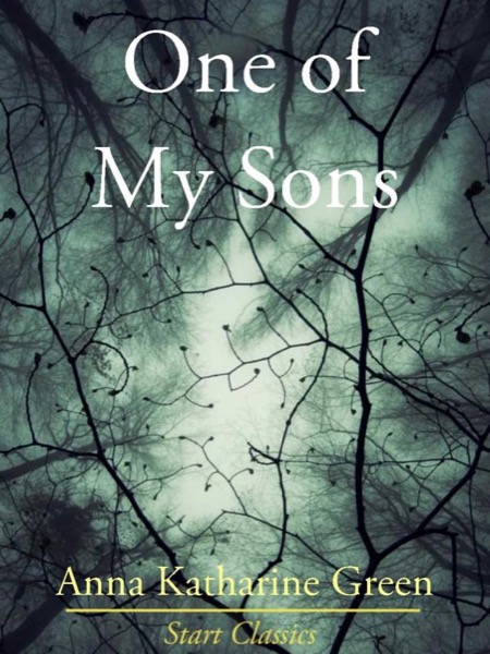 One of My Sons by Anna Katharine Green