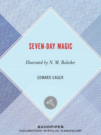 Seven-Day Magic by Edward Eager