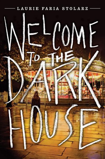 Welcome to the Dark House by Laurie Faria Stolarz