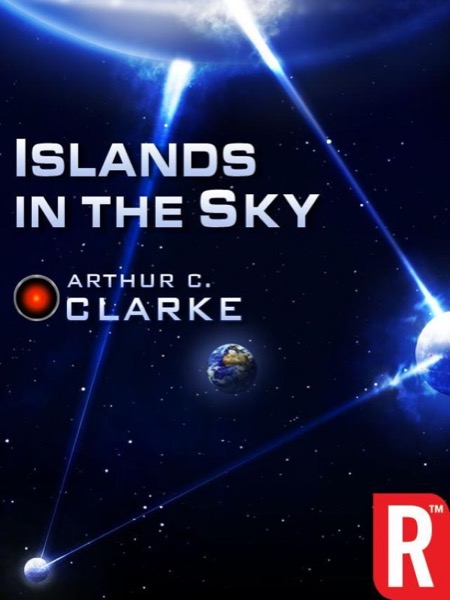 Islands in the Sky by Arthur C. Clarke