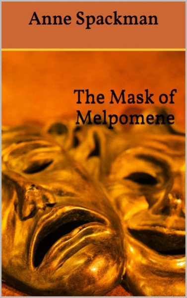 The Mask of Melpomene by Anne Spackman