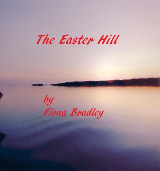 The Easter Hill by Fiona Bradley