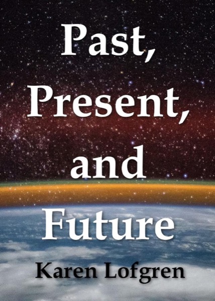 Past, Present, and Future by Karen Lofgren