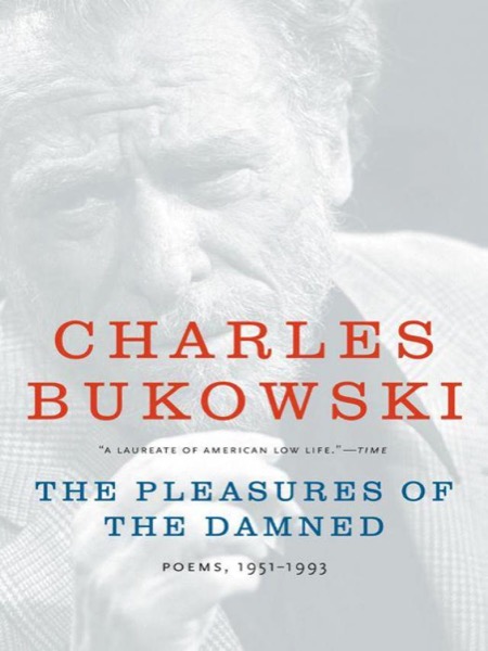 The Pleasures of the Damned by Charles Bukowski