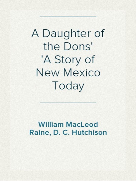 A Daughter of the Dons: A Story of New Mexico Today