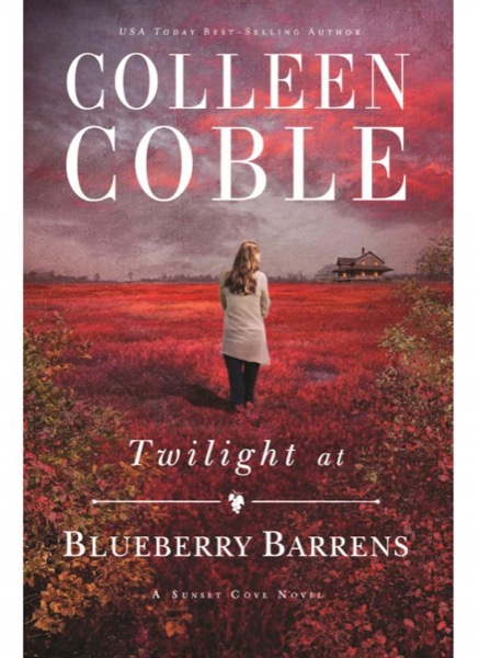 Twilight at Blueberry Barrens by Colleen Coble