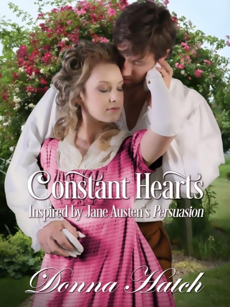 Constant Hearts, Inspired by Jane Austen's Persuasion by Donna Hatch