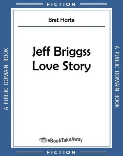 Jeff Briggs's Love Story by Bret Harte