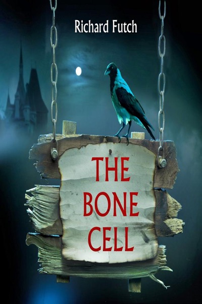 The Bone Cell by Richard Futch