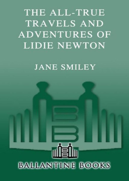 The All-True Travels and Adventures of Lidie Newton by Jane Smiley